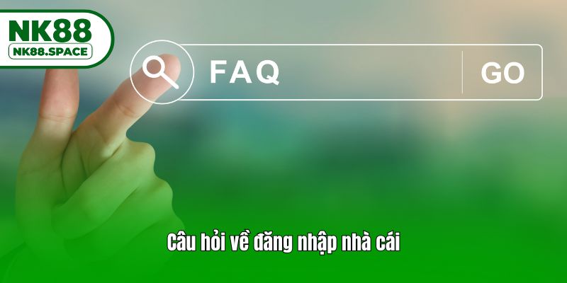 Câu hỏi về đăng nhập nhà cái