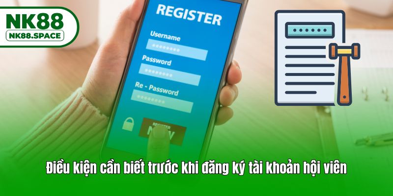 Điều kiện cần biết trước khi đăng ký tài khoản hội viên