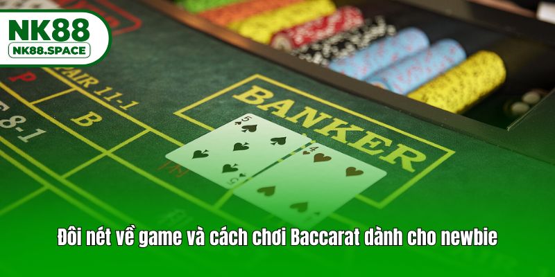 Đôi nét về game và cách chơi Baccarat dành cho newbie