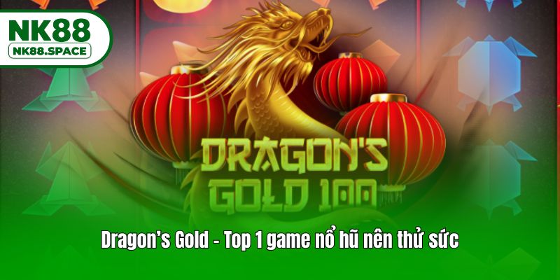 Dragon’s Gold - Top 1 game nổ hũ nên thử sức