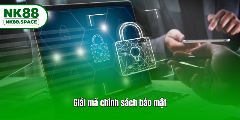 Giải mã chính sách bảo mật