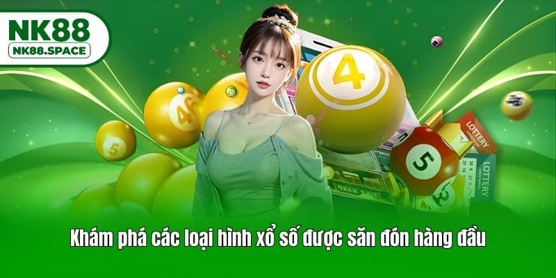Khám phá các loại hình xổ số được săn đón hàng đầu