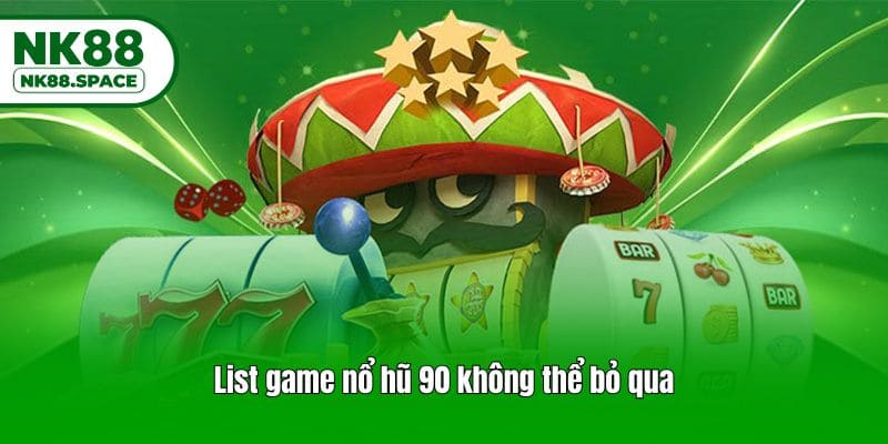 List game nổ hũ 90 không thể bỏ qua
