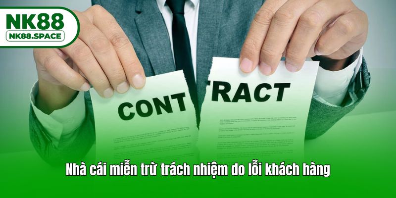 Nhà cái miễn trừ trách nhiệm do lỗi khách hàng